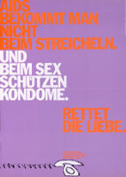 AIDS bekommt man nicht beim streicheln. Und beim Sex schützen Kondome. Rettet die Liebe