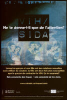 VIH/SIDA Ne te donne-t-il que de l'attention? L'orsqu'un garçon et une fille ont des relations sexuelles sans utiliser de condom, la fille est deux fois plus susceptible que le garçon de contracter le VIH.Ça te surprend? [inscribed]