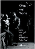 Ohne viel Worte : Alles was geil und sicher ist : Safer Sex