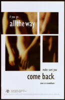 If you go all the way- make sure you come back. Use a condom [inscribed]