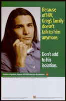 Because of HIV, Greg’s family doesn’t talk to him anymore. Don’t add to his isolation. [inscribed]