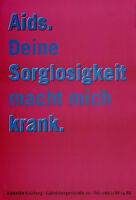 Aids. Deine Sorglosigkeit macht mich krank. [inscribed]