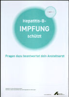 Hepatitis-B-Impfung schützt. Fragen dazu beantwortet dein Anstaltsarzt [inscribed]