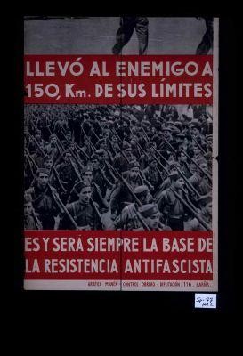 llevo al enemigo a ... 150 km. de sus limites. ... es y sera siempre la base de ... la resistencia antifascista