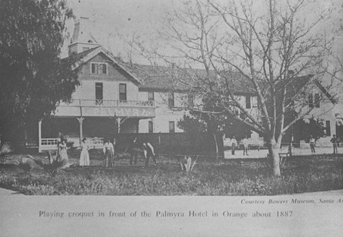 "Playing croquet in front of the Palmyra Hotel in Orange about 1887," Orange, California