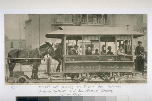 Street car running on Euclid Ave. between Ontario Uplan and San Antonio Streets, up to 1900 C.C. Pierce