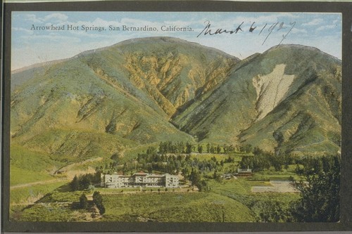 [Colored postcard] Arrowhead Springs, San Bernardino, California. March 6, 1927