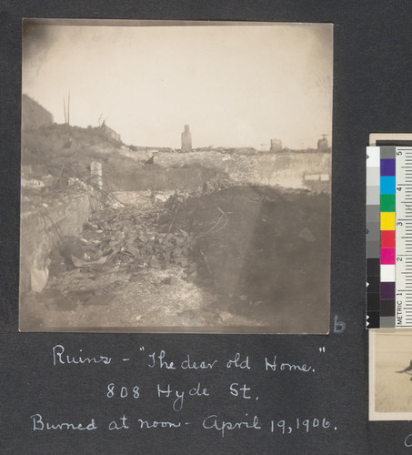 Ruins. "The dear old home." 808 Hyde St. Burned at noon, April 19, 1906