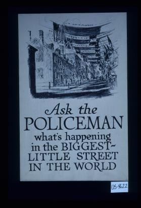 Ask the policeman what's happening in the biggest-little street in the world