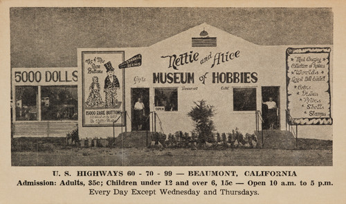 The Nettie and Alice Museum of Hobbies, located close to US Highways 60, 70 and 99