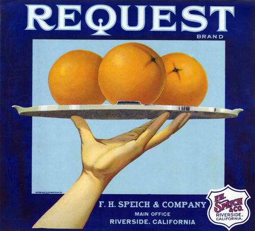 Crate label, "Request Brand." F.H. Speich & Company, Main Office, Riverside, Calif