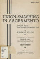 Union-Smashing in Sacramento The Truth About the Criminal Syndicalism Trial