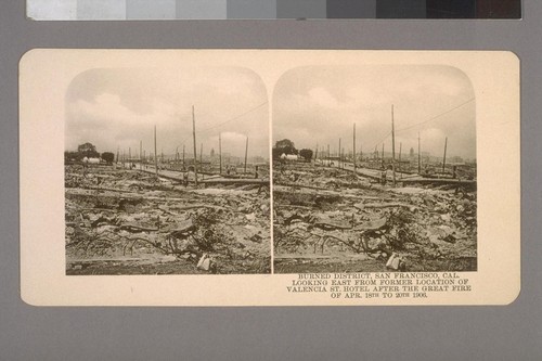 Burned District, San Francisco, Cal. Looking East from former location of Valentia [Valencia?]