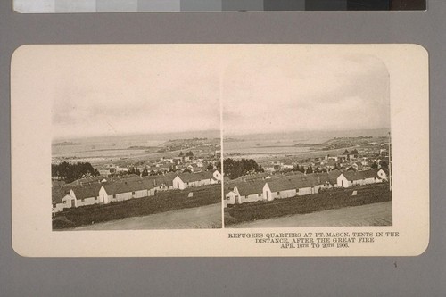 Refugees Tents at Ft. Mason, Tents in the Distance, after the Great Fire Apr. 18th to 20th 1906