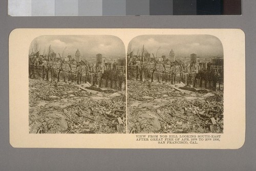 View from Nob Hill looking South-East after Great Fire of April 18th to 20th 1906, San Francisco, Cal