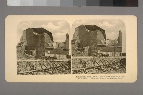 Majestic Theater after the Great Fire Apr. 18th to 20th 1906. San Francisco, Cal