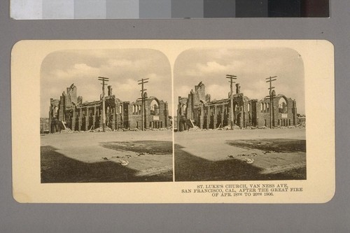 St. Luke's Church, Van Ness Ave, San Francisco, Cal, after the Great Fire of Apr. 18th to 20th 1906