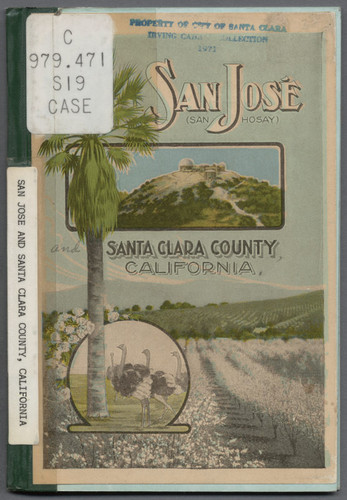 San Jose (San Hosay) and Santa Clara County, Calif., ca. 1910