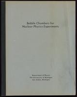 Bubble Chambers for Nuclear Physics Experiments, report by David C. Rahm (82 items)