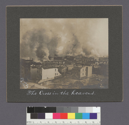 The cross in the heavens. [verso:] The cross in the heavens as seen on the aft. of second day of fire from the old reservoir site, Market near Guerrero St., Apr. 19th, 1906