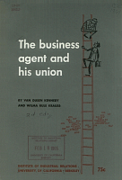 The Business Agent and His Union, by Van Dusen Kennedy and Wilma Rule Krauss. Institute of Industrial Relations, University of California, Berkeley