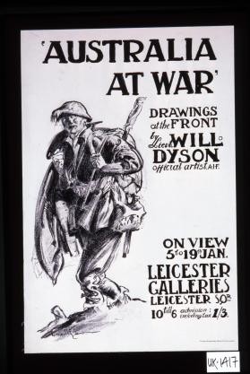 Australia at War, drawings at the front by Lieut. Will Dyson, official artist, A.I.F. On view 5 to 19 Jan
