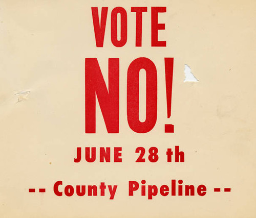 Small placard for the June 28, 1960 urging a "no" vote for the county pipeline in Topanga and Malibu