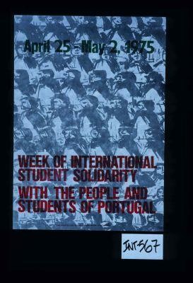 April 25 - May 2, 1975. Week of International Student Solidarity with the people and students of Portugal