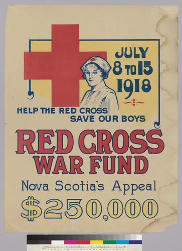 July 8 to 15: 1918: Help the Red Cross save our boys: Red Cross War Fund: Nova Scotia's Appeal $250,000