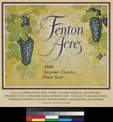 Fenton Acres 1980 Sonoma County pinot noir : full flavored pinot noir, from the vineyards of Joe Rochioli, crushed at 24.5 Brix and aged in French oak ; total bottling 498 cases ; alcohol 13.5% by volume