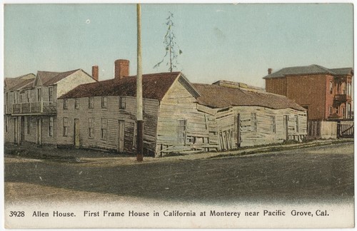 Allen House. First frame house in California at Monterey near Pacific Grove, Cal