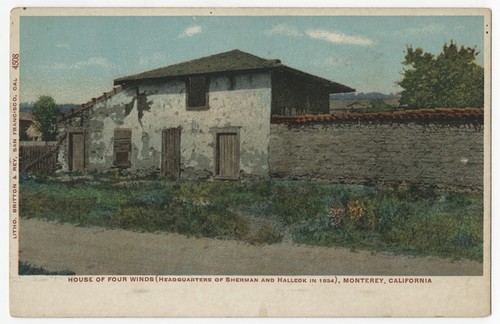 House of Four Winds (Headquarters of Sherman and Halleck in 1834) Monterey, California