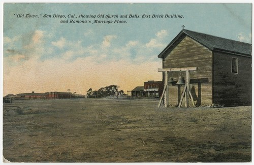 "Old Town," San Diego, Cal., showing old church and bells, first brick building and Ramona's Marriage Place