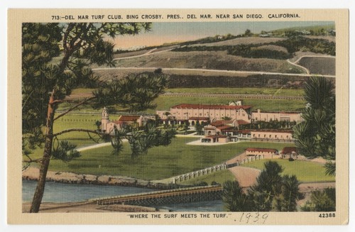 Del Mar Turf Club, Bing Crosby, Pres., Del Mar. Near San Diego. California. "Where the surf meets the turf."