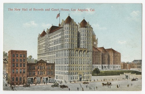 The New Hall of Records and Court House, Los Angeles, Cal