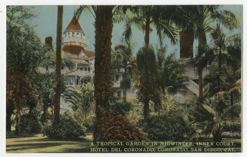 A tropical garden in midwinter, Inner Court, Hotel del Coronado, Coronado, San Diego, Cal