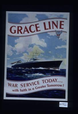 Grace Line. War service today - with faith in a greater tomorrow