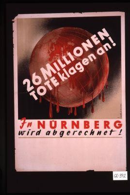 26 Millionen tote klagen an! In Nurnberg wird abgerechnet!