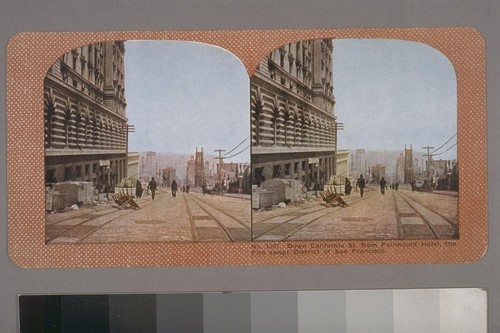 Down California St, from Fairmount Hotel, the Fire Swept District of San Francisco