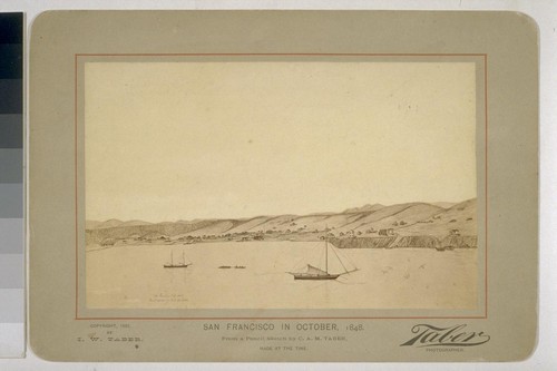 San Francisco in October, 1848. From a pencil sketch by C.A.M. Taber, Made at the Time. [Photographic reproduction by Isaiah West Taber of original sketch by Charles Austin Mendell Taber. Copyright 1882.]