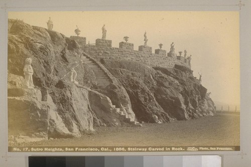 No. 17 - Sutro Heights, San Francisco, Cal., 1886, Stairway Carved in Rock