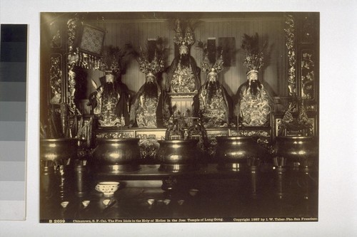 Chinatown, S.F. Cal. The Five Idols in the Holy of Holies in the Joss Temple of Lung Gong. Copyright 1887 by I.W. Taber, Pho. B 2699