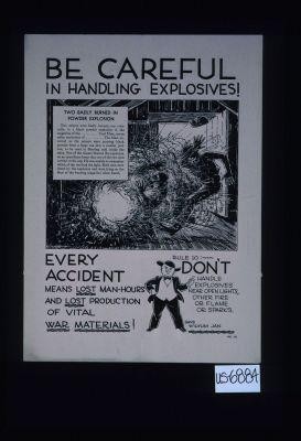 Be careful in handling explosives! Every accident means lost man-hours and lost production of vital war materials! ... [Verso:] Wilyum Jan says
