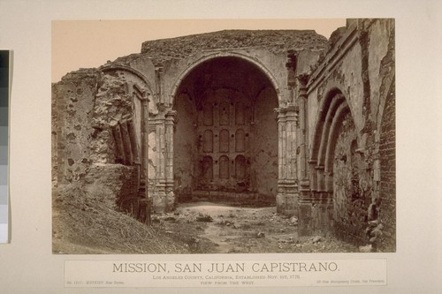 Mission, San Juan Capistrano. Los Angeles County, California, established Nov. 1st, 1776. View from the west