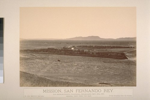 Mission, San Fernando Rey. Los Angeles County, California, established September 8th, 1797. General view from the east