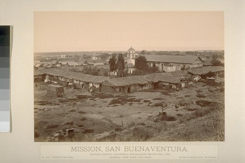 Mission, San Buenaventura. Ventura County, California, established March 31st, 1782. General view from the rear