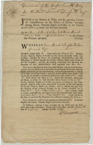 Judge of the Probate of Wills, and for granting Letters of Administration on the Estates of Persons deceased...To Mrs. Hannah Bond Widow and William Bond yeoman