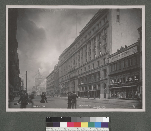 Emporium on fire, April 18, 1906. [Call Building buring in distance.]