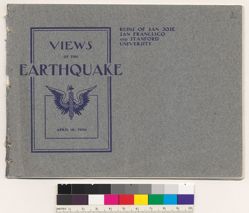 Views of the earthquake, April l8, 1906 : Ruins of San Jose, San Francisco and Stanford University