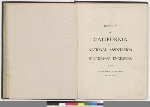 Report of California, no. 3, National association of stationary engineers, on the San Francisco calamity, April 18-19-20, 1906